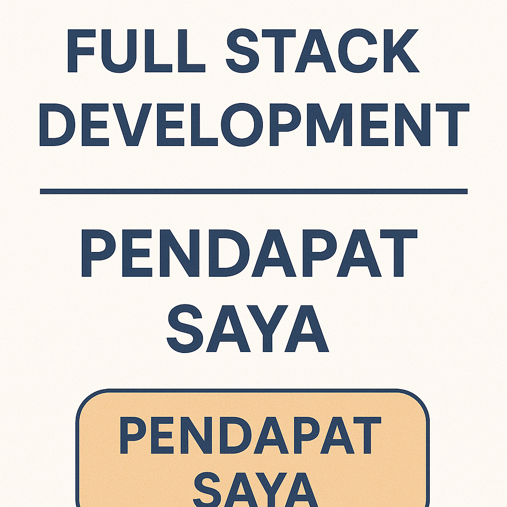 Masa Depan Full Stack Development: Pendapat Saya